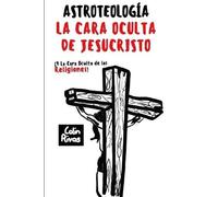 COLIN RIVAS NESTA WEBSTER ANTHONY HI ASTROTEOLOGÍA : LA CARA OCULTA (Tascabile)