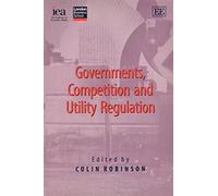 Colin Robinson Governments, Competition and Utility Regulation (Tascabile)