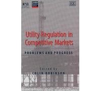 Colin Robinson Utility Regulation in Competitive Markets (Tascabile)