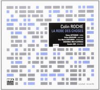 Colin ROCHE - Roche : La robe des choses