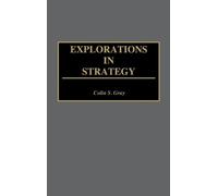 Colin S. Gray Explorations in Strategy (Copertina rigida)