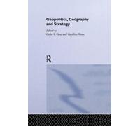 Colin S. Gray Geopolitics, Geography and Strategy (Tascabile)