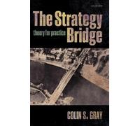 Colin S. Gray The Strategy Bridge (Copertina rigida)