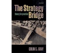 Colin S. Gray The Strategy Bridge (Tascabile)
