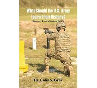 Colin S Gray What Should the U.S. Army Learn From History? Recovery (Tascabile)