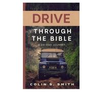 Colin S. Smith Drive Through the Bible (Tascabile)