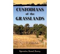 Colin Seis Custodians of the Grasslands (Tascabile)