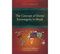 Colin Semwayo The Concept of Divine Sovereignty in Micah (Tascabile)
