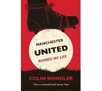 Colin Shindler Manchester United Ruined My Life (Tascabile)