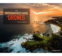 Colin Smith The Photographer's Guide to Drones (Tascabile)