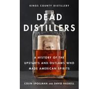 Colin Spoelman David Haskell Kings County Dis Dead Distillers (Copertina rigida)