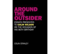 Colin Stanley Around the Outsider - Essays presented to Colin Wilson (Tascabile)