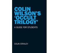 Colin Stanley Colin Wilson`s `Occult Trilogy` - a guide for students (Tascabile)