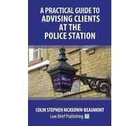 Colin Stephen McKeo A Practical Guide to Advising Clients at the Pol (Tascabile)