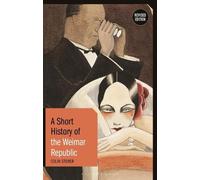 Colin Storer A Short History of the Weimar Republic (Copertina rigida)