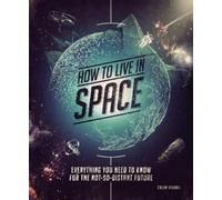 Colin Stuart How to Live in Space (Tascabile)