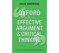 Colin Swatridge Oxford Guide to Effective Argument and Critical Thin (Tascabile)