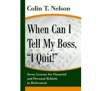 Colin T Nelson When Can I Tell My Boss, I Quit (Tascabile)