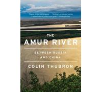 Colin Thubron The Amur River (Tascabile)