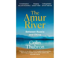 Colin Thubron The Amur River (Tascabile)