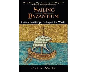 Colin Wells Sailing from Byzantium (Tascabile)