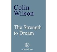 Colin Wilson The Strength to Dream (Tascabile)