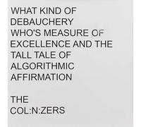 Colinizers - What Kind Of Debauchery Who's Measure Excellence