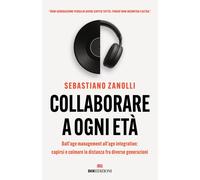 Collaborare a ogni età. Dall'age management all'age integration: