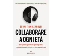 COLLABORARE A OGNI ETA'. DALL'AGE MANAGEMENT ALL'AGE INTEGRATION: CAPIRSI E COLM