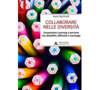 Collaborare nelle diversità. Cooperative learning e persone con disabilità, difficoltà e svantaggi