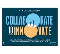 Collaborate to Innovate: How Startups and Established Organisations Create Breakthrough Success Together