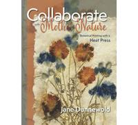 COLLABORATE WITH MOTHER NATURE: BOTANICAL PRINTING WITH A HEAT PRESS