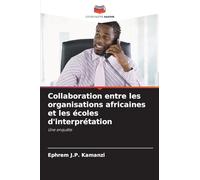 Collaboration entre les organisations africaines et les écoles d'interprétation: Une enquête