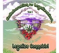 Collaboration for Legalization - Vol. 1-Why the Hell Not Legali