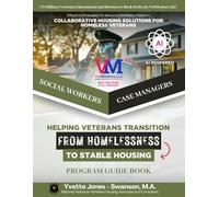 Collaborative Housing Solutions for Homeless Veterans - empowered by AI: Veterans Homeless Housing Guidebook for Case Managers, Social Workers and Human Care Professionals Nationwide