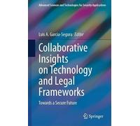 Collaborative Insights on Technology and Legal Frameworks: Towards a Secure Future