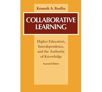 Collaborative Learning: Higher Education, Interdependence, and the Authority of Knowledge