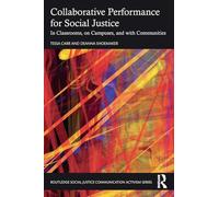 Collaborative Performance for Social Justice: In Classrooms, on Campuses, and with Communities