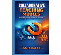 Collaborative Teaching Models: Co-teaching Strategies for Inclusive Classrooms