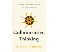 Collaborative Thinking: How to Build and Sustain College Consortia