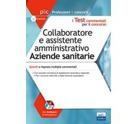 Collaboratore e assistente amministrativo aziende sanitarie. Quesiti a risposta multipla commentati
