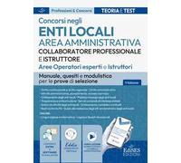 Collaboratore professionale e Istruttore. Area amministrativa degli enti locali. Aree Operatori esperti e Istruttori. Manuale, quesiti e modulistica per le prove di selezione. Con software di sim...