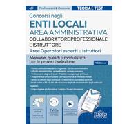 Collaboratore professionale e Istruttore. Area amministrativa degli enti locali. Aree Operatori esperti e Istruttori. Manuale, quesiti e modulistica per le prove di selezione. Con software di simu...