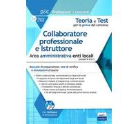 Collaboratore professionale e istruttore. Area amministrativa. Manuale di preparazione, test di verifica e simulazioni d'esame