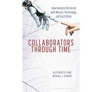 Collaborators through Time: How Humans Partnered with Nature, Technology, and Each Other