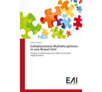 Collaborazione Multidisciplinare in una Breast Unit: Studio di ottimizzazione delle dinamiche organizzative