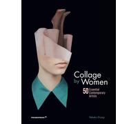 Collage by women. 50 essential contemporary artists - 2019 - Prom