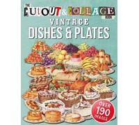 Collage Heaven The Cut Out And Collage Book Vintage Dishes And Plate (Tascabile)