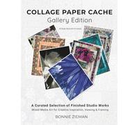COLLAGE PAPER CACHE - Gallery Edition: A Curated Selection of Finished Studio Works - Mixed-Media Art for Creative Inspiration, Viewing & Framing