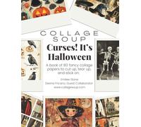 Collage Soup - Curses! It’s Halloween - Collage Book | Kids in Costumes, Cats, Bats & Spooky Papers for Scrapbooks & Journals: A spooky-cute book of collage papers to cut up, tear up, and stick on.